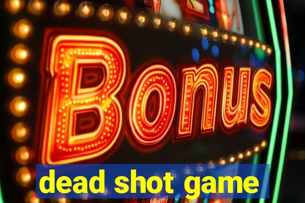 dead shot game